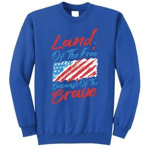 4th Of July Patriotic Land Of The Free Because Of The Brave Gift Tall Sweatshirt