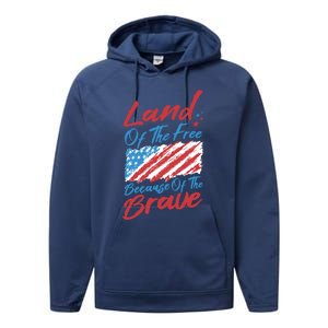 4th Of July Patriotic Land Of The Free Because Of The Brave Gift Performance Fleece Hoodie