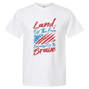 4th Of July Patriotic Land Of The Free Because Of The Brave Gift Garment-Dyed Heavyweight T-Shirt