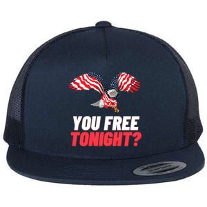 4th Of July You Free Tonight Funny Gift Flat Bill Trucker Hat