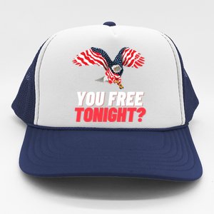 4th Of July You Free Tonight Funny Gift Trucker Hat