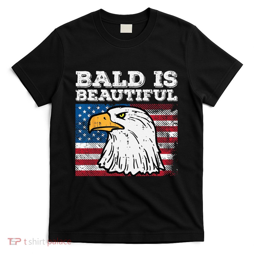 4th Of July Bald Is Beautiful Eagle Patriotic T-Shirt
