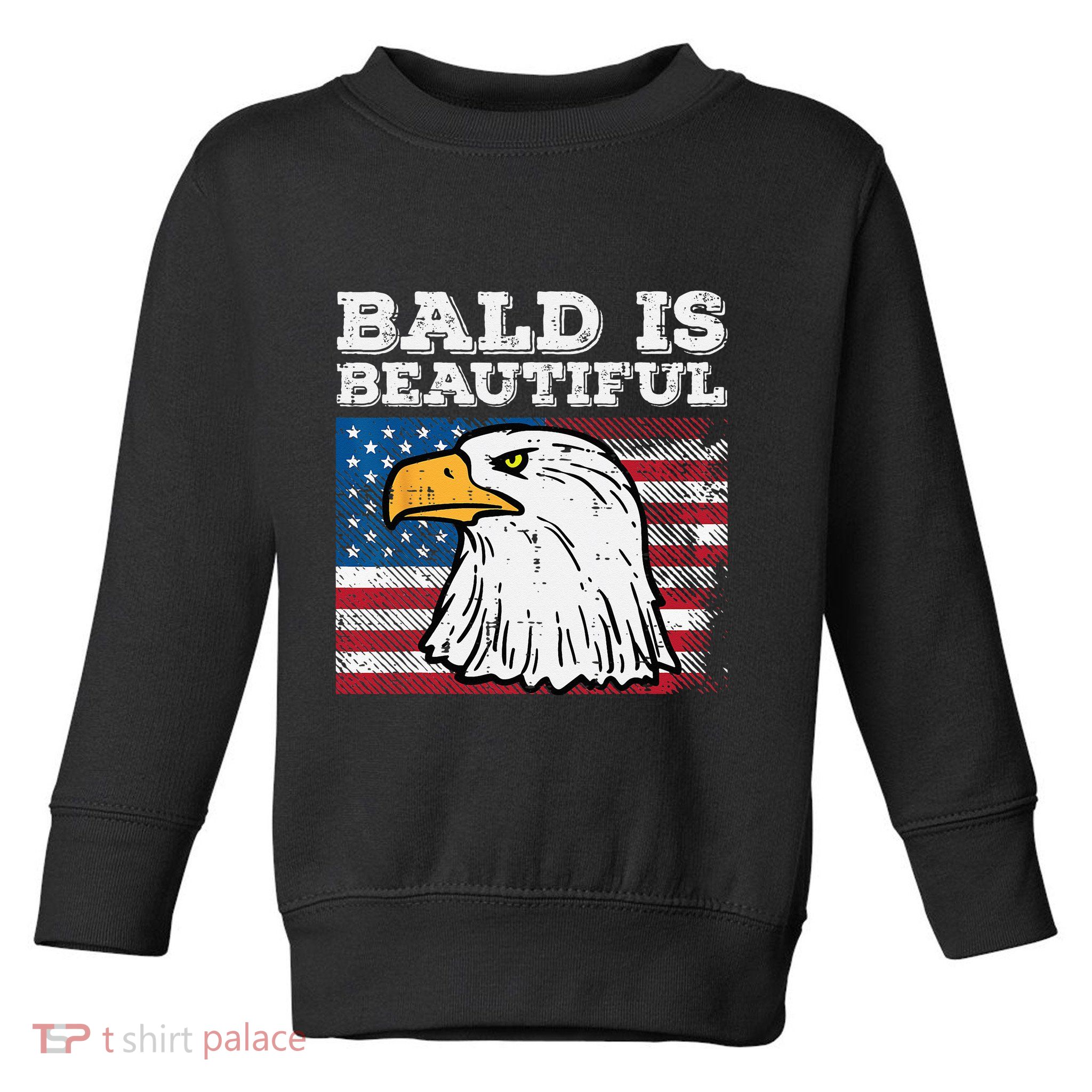 4th Of July Bald Is Beautiful Eagle Patriotic Toddler Sweatshirt