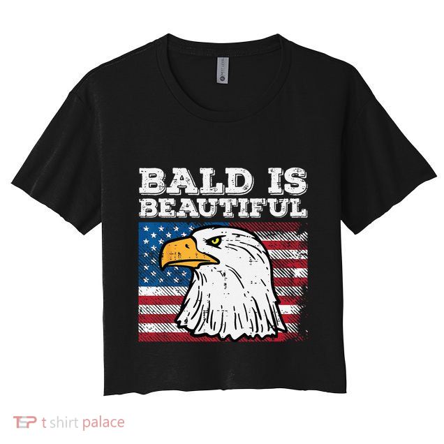 4th Of July Bald Is Beautiful Eagle Patriotic Crop Top