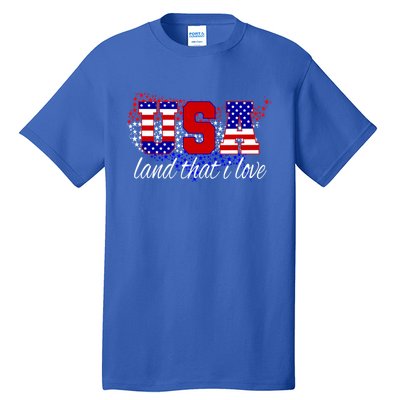 4th Of July Fun American Flag Usa Land That I Love Gift Meaningful Gift Tall T-Shirt