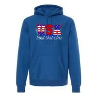 4th Of July Fun American Flag Usa Land That I Love Gift Meaningful Gift Premium Hoodie