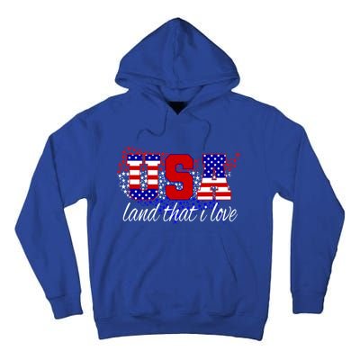 4th Of July Fun American Flag Usa Land That I Love Gift Meaningful Gift Tall Hoodie