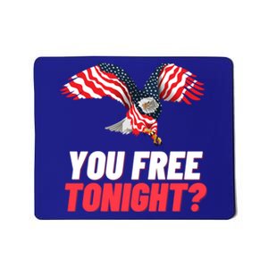 4th Of July You Free Tonight Funny Gift Mousepad