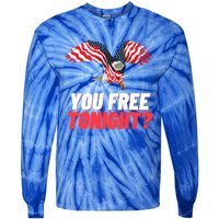 4th Of July You Free Tonight Funny Gift Tie-Dye Long Sleeve Shirt