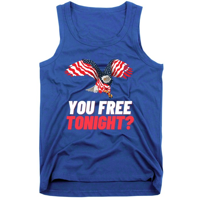 4th Of July You Free Tonight Funny Gift Tank Top