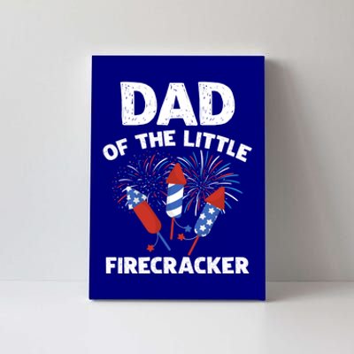 4th Of July Birthday Dad Of The Little Firecracker Funny Gift Meaningful Gift Canvas