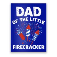 4th Of July Birthday Dad Of The Little Firecracker Funny Gift Meaningful Gift Poster