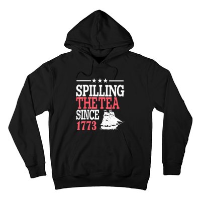 4th Of July Spilling The Tea Since 1773 Hoodie