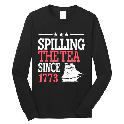 4th Of July Spilling The Tea Since 1773 Long Sleeve Shirt