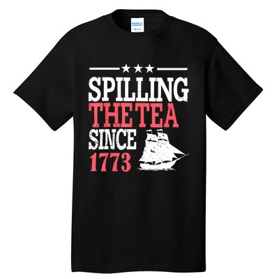 4th Of July Spilling The Tea Since 1773 Tall T-Shirt