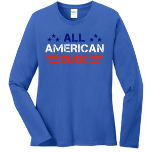 4th Of July Gift All American Dude Gift Ladies Long Sleeve Shirt