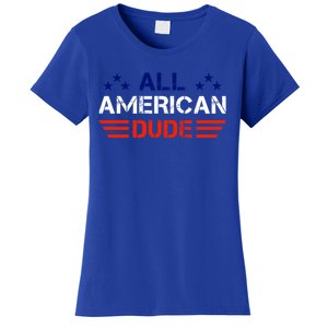 4th Of July Gift All American Dude Gift Women's T-Shirt