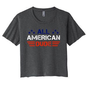 4th Of July Gift All American Dude Gift Women's Crop Top Tee