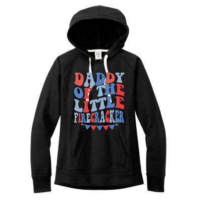 4th Of July Birthday Dad Daddy Of The Little Firecracker T Gift Women's Fleece Hoodie