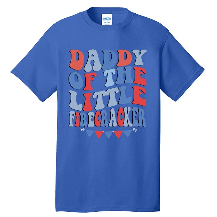 4th Of July Birthday Dad Daddy Of The Little Firecracker T Gift Tall T-Shirt