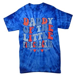 4th Of July Birthday Dad Daddy Of The Little Firecracker T Gift Tie-Dye T-Shirt