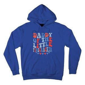 4th Of July Birthday Dad Daddy Of The Little Firecracker T Gift Tall Hoodie