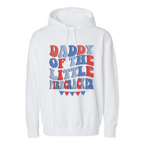 4th Of July Birthday Dad Daddy Of The Little Firecracker T Gift Garment-Dyed Fleece Hoodie