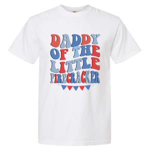 4th Of July Birthday Dad Daddy Of The Little Firecracker T Gift Garment-Dyed Heavyweight T-Shirt