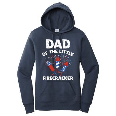 4th Of July Birthday Dad Of The Little Firecracker Funny Gift Women's Pullover Hoodie