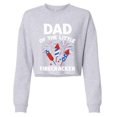 4th Of July Birthday Dad Of The Little Firecracker Funny Gift Cropped Pullover Crew