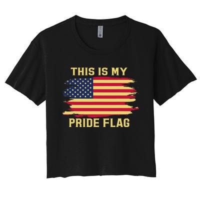 4th of July This Is My Pride Flag USA American Patriotic Women's Crop Top Tee