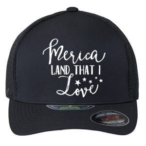 4th Of July Gift Merica Land That I Love Funny Gift Flexfit Unipanel Trucker Cap