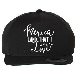 4th Of July Gift Merica Land That I Love Funny Gift Wool Snapback Cap