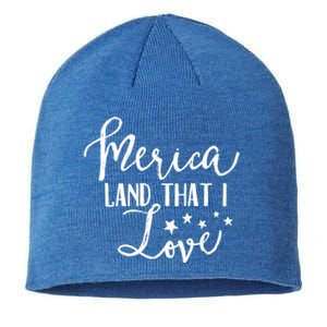 4th Of July Gift Merica Land That I Love Funny Gift Sustainable Beanie