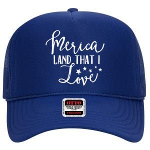 4th Of July Gift Merica Land That I Love Funny Gift High Crown Mesh Back Trucker Hat