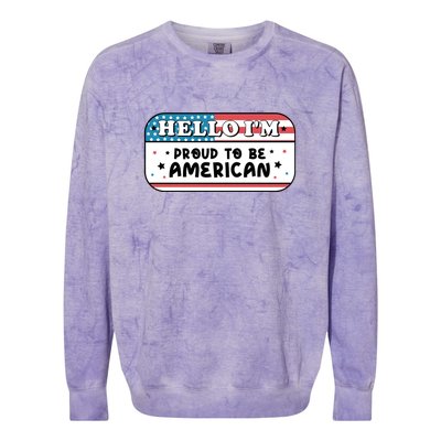 4th Of July Retro Hello Im Proud To Be American Gift Colorblast Crewneck Sweatshirt