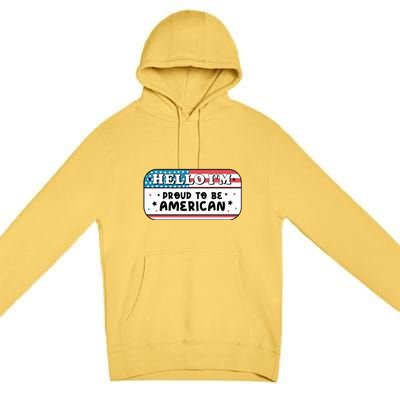 4th Of July Retro Hello Im Proud To Be American Gift Premium Pullover Hoodie