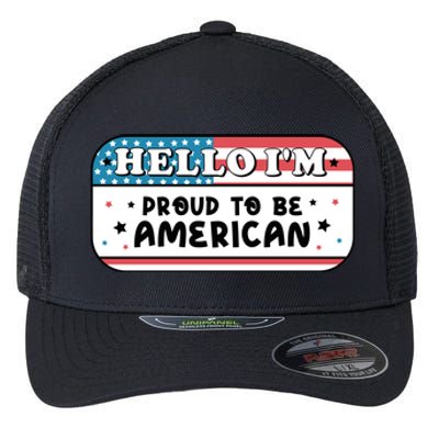 4th Of July Retro Hello Im Proud To Be American Gift Flexfit Unipanel Trucker Cap