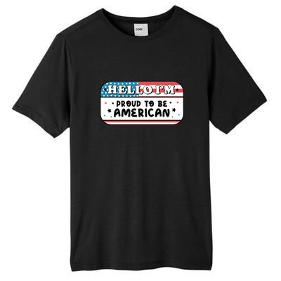 4th Of July Retro Hello Im Proud To Be American Gift Tall Fusion ChromaSoft Performance T-Shirt