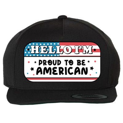 4th Of July Retro Hello Im Proud To Be American Gift Wool Snapback Cap