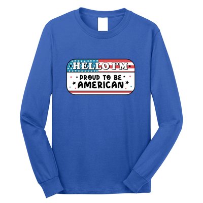 4th Of July Retro Hello Im Proud To Be American Gift Long Sleeve Shirt