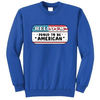 4th Of July Retro Hello Im Proud To Be American Gift Sweatshirt