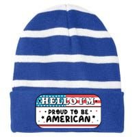 4th Of July Retro Hello Im Proud To Be American Gift Striped Beanie with Solid Band