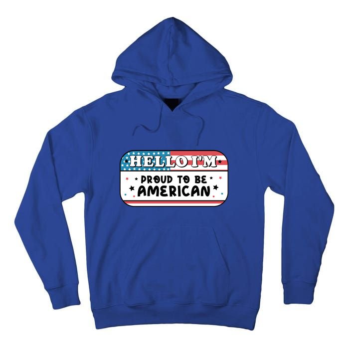 4th Of July Retro Hello Im Proud To Be American Gift Tall Hoodie