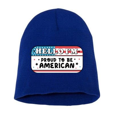 4th Of July Retro Hello Im Proud To Be American Gift Short Acrylic Beanie