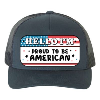 4th Of July Retro Hello Im Proud To Be American Gift Yupoong Adult 5-Panel Trucker Hat