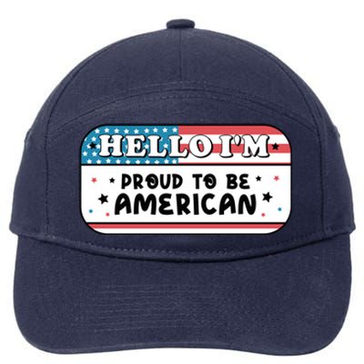 4th Of July Retro Hello Im Proud To Be American Gift 7-Panel Snapback Hat