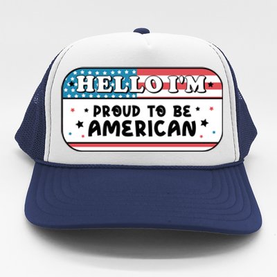 4th Of July Retro Hello Im Proud To Be American Gift Trucker Hat