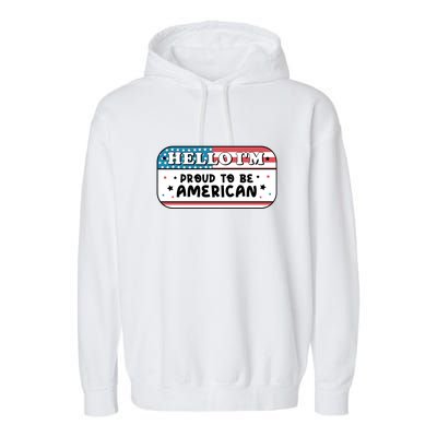 4th Of July Retro Hello Im Proud To Be American Gift Garment-Dyed Fleece Hoodie