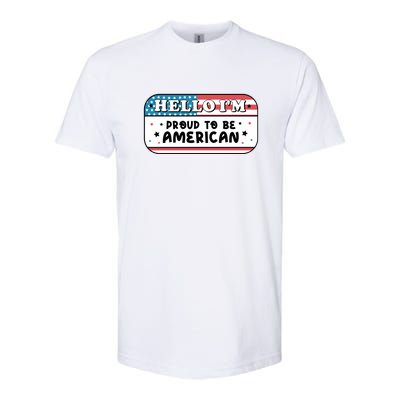 4th Of July Retro Hello Im Proud To Be American Gift Softstyle CVC T-Shirt